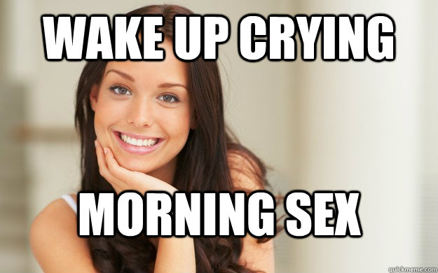 Wake Up Crying Morning Sex    Good Girl Gina