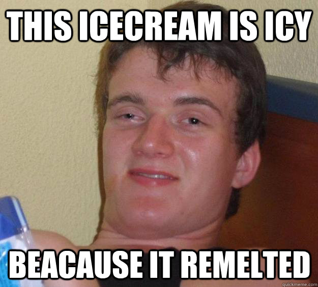 This icecream is icy beacause it remelted  10 Guy