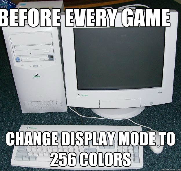 Before Every Game Change Display Mode to 256 colors  First Gaming Computer