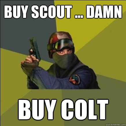 buy scout ... damn  buy colt - buy scout ... damn  buy colt  Advice counter