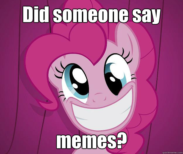 Did someone say memes?  PINKIE PIE SAW PORN