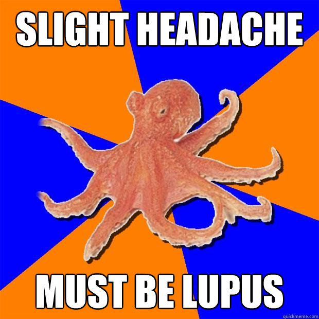 Slight headache must be Lupus - Slight headache must be Lupus  Online Diagnosis Octopus
