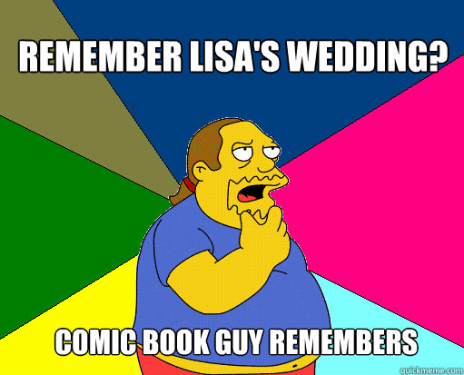 Remember Lisa's Wedding? Comic book guy remembers  