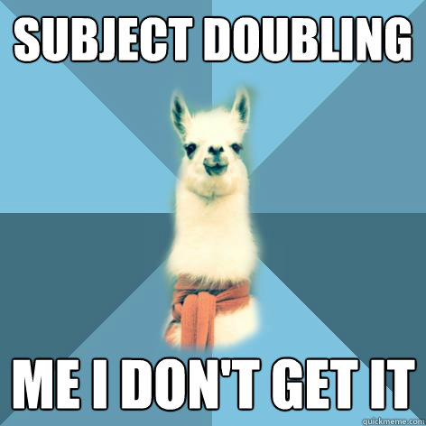 Subject doubling Me I don't get it  Linguist Llama