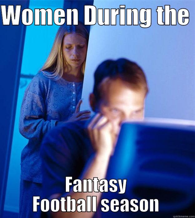 WOMEN DURING THE  FANTASY FOOTBALL SEASON Redditors Wife