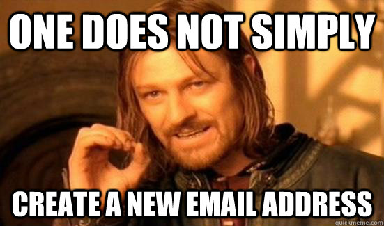 One Does not simply create a new Email address - One Does not simply create a new Email address  Misc