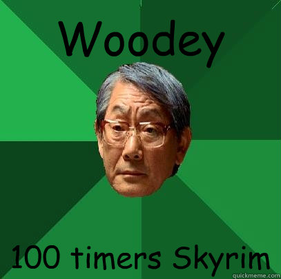 Woodey 100 timers Skyrim  High Expectations Asian Father