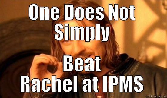 ONE DOES NOT SIMPLY BEAT RACHEL AT IPMS Boromir