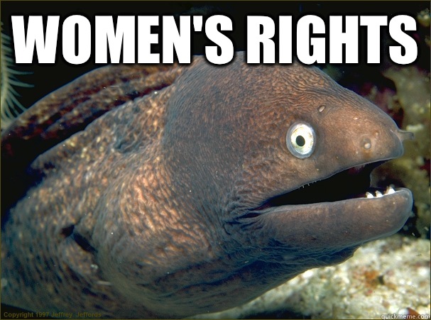 Women's Rights   Bad Joke Eel