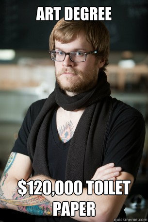 art degree $120,000 toilet paper  Hipster Barista