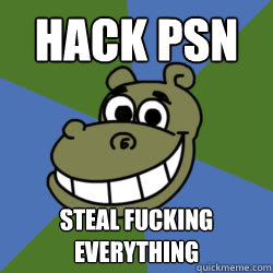 HACK PSN steal fucking everything  