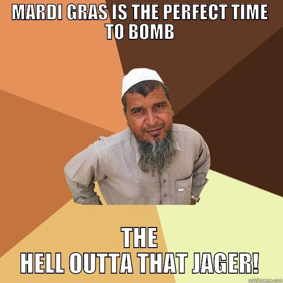 MARDI GRAS IS THE PERFECT TIME TO BOMB THE HELL OUTTA THAT JAGER! Ordinary Muslim Man