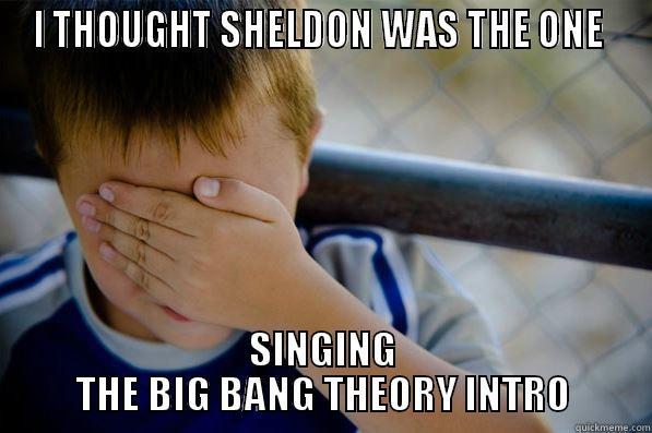 I THOUGHT SHELDON WAS THE ONE  SINGING THE BIG BANG THEORY INTRO Confession kid