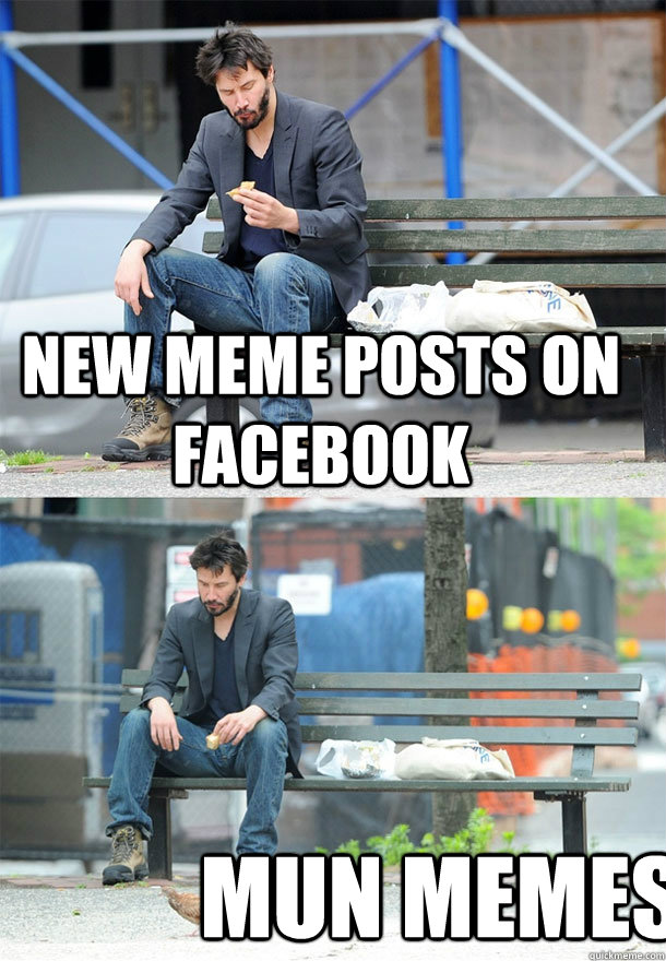 new meme posts on facebook mun memes  Sad Keanu