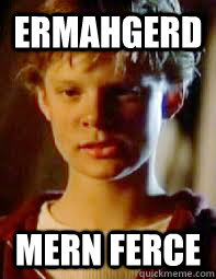 ERMAHGERD MERN FERCE - ERMAHGERD MERN FERCE  Martha Plimpton