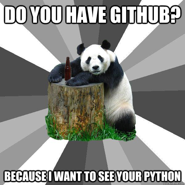 DO YOU HAVE GITHUB? BECAUSE I WANT TO SEE YOUR PYTHON  Pickup-Line Panda