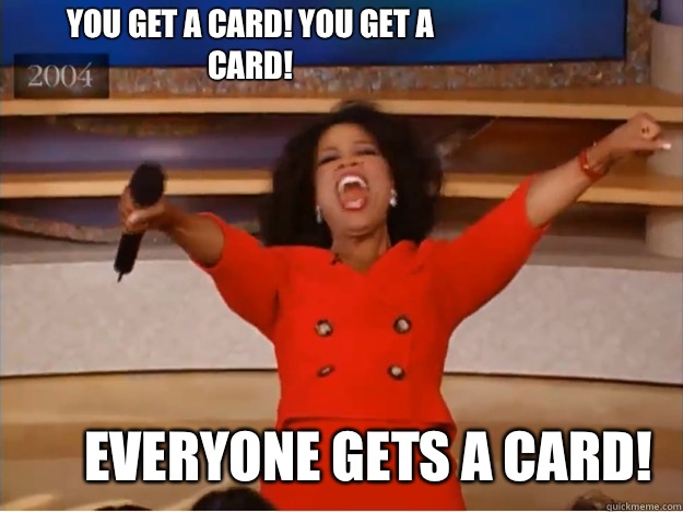 You get a card! You get a card! Everyone gets a card!    oprah you get a car