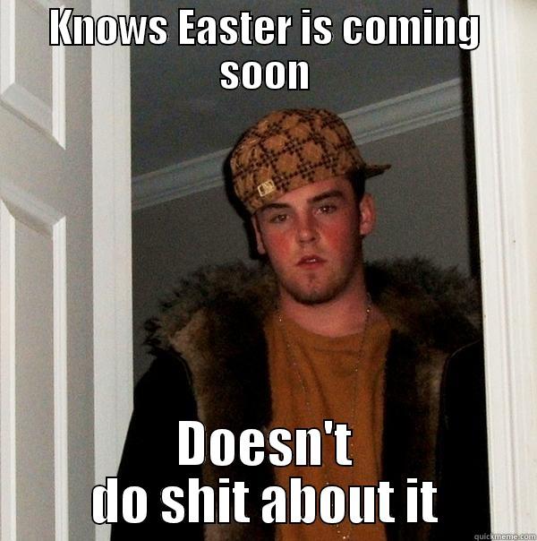 Res Rants 1 - KNOWS EASTER IS COMING SOON DOESN'T DO SHIT ABOUT IT Scumbag Steve