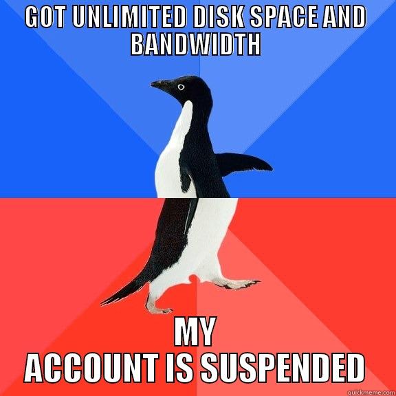 GOT UNLIMITED DISK SPACE AND BANDWIDTH MY ACCOUNT IS SUSPENDED Socially Awkward Awesome Penguin