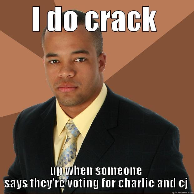 I DO CRACK UP WHEN SOMEONE SAYS THEY'RE VOTING FOR CHARLIE AND CJ Successful Black Man