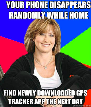 Your Phone disappears randomly while home Find newly downloaded GPS tracker app the next day  Sheltering Suburban Mom