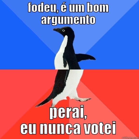 waeawea aw a - FODEU, É UM BOM ARGUMENTO PERAI, EU NUNCA VOTEI Socially Awkward Awesome Penguin