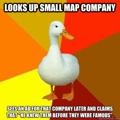 looks up small map company sees an ad for that company later and claims that 