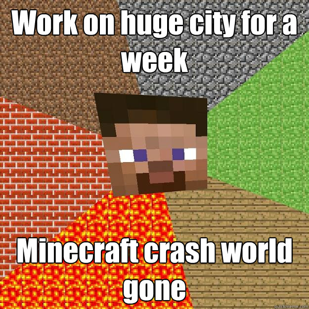 Work on huge city for a week Minecraft crash world gone  Minecraft