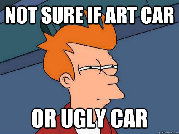 Not sure if Art Car Or ugly car  Futurama Fry