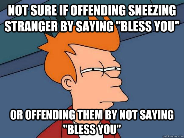 not sure if offending sneezing stranger by saying 