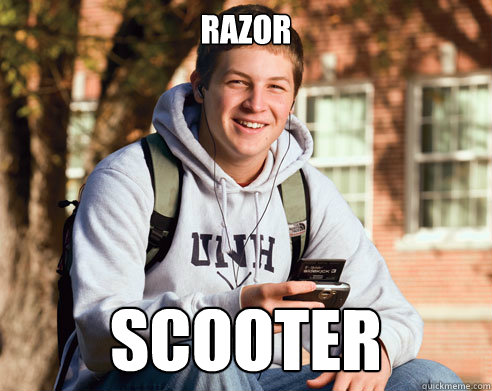 razor scooter  College Freshman