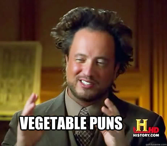  vegetable puns  Ancient Aliens