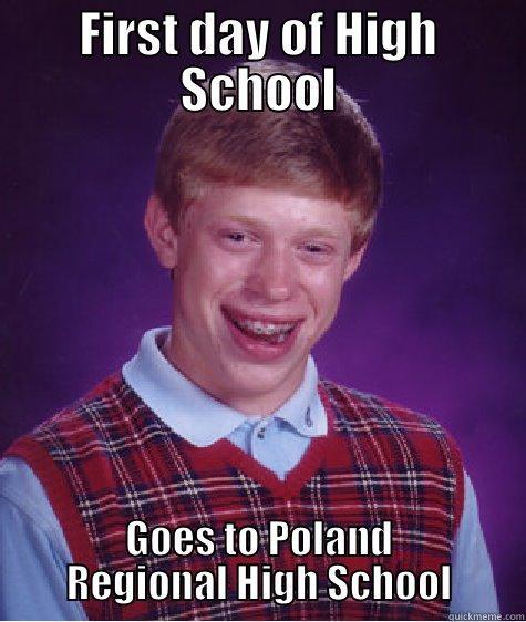 Poland High - FIRST DAY OF HIGH SCHOOL GOES TO POLAND REGIONAL HIGH SCHOOL Bad Luck Brian