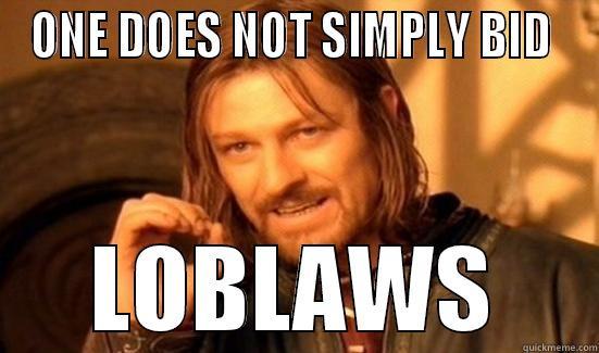 Loblaws Tender - ONE DOES NOT SIMPLY BID  LOBLAWS Boromir