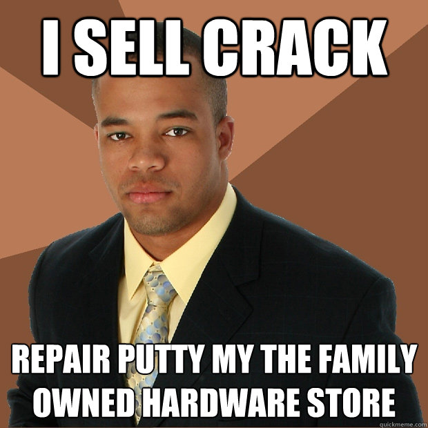 I SELL CRACK repair putty my the family owned hardware store  Successful Black Man