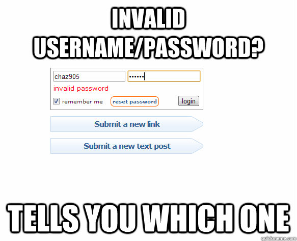 invalid username/password? tells you which one - invalid username/password? tells you which one  Good Guy Reddit