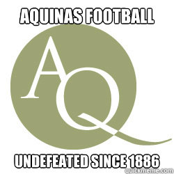 Aquinas Football Undefeated since 1886  Aquinas College