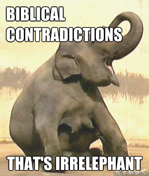 Biblical Contradictions That's Irrelephant  Irrelephant