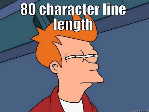 80 CHARACTER LINE LENGTH  Futurama Fry