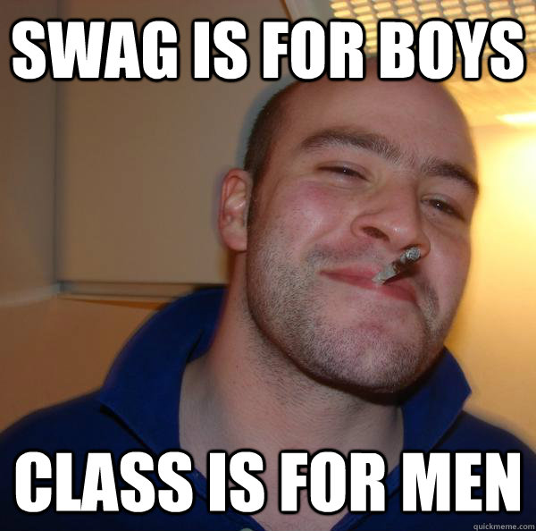 Swag is for boys Class is for men - Swag is for boys Class is for men  Misc