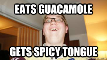 eats guacamole gets spicy tongue - eats guacamole gets spicy tongue  Spicy Tongue