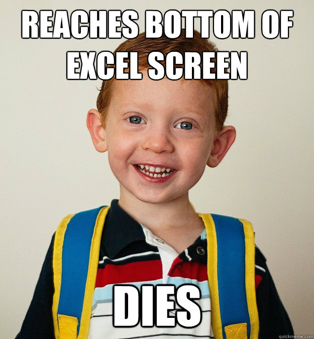 reaches bottom of excel screen dies  Pre-School Freshman