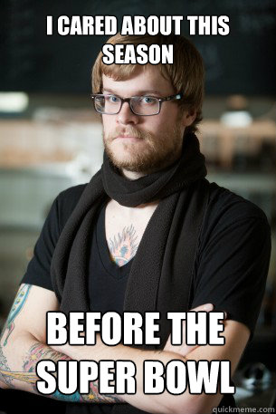 I cared about this season before the super bowl  Hipster Barista