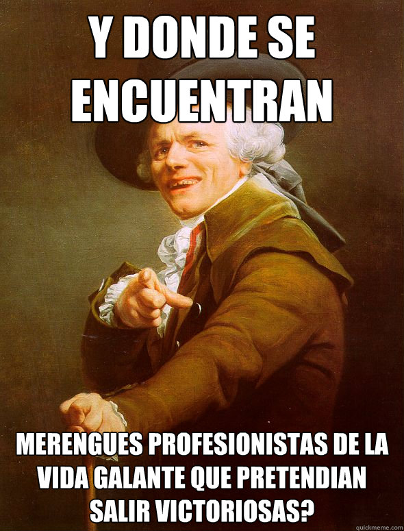 Y donde se encuentran Merengues Profesionistas de la vida galante que pretendian salir victoriosas?  Joseph Ducreux