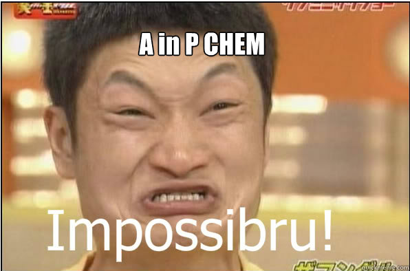 A in P CHEM - A in P CHEM  Impossibru