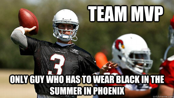 team mvp only guy who has to wear black in the summer in phoenix - team mvp only guy who has to wear black in the summer in phoenix  Misc