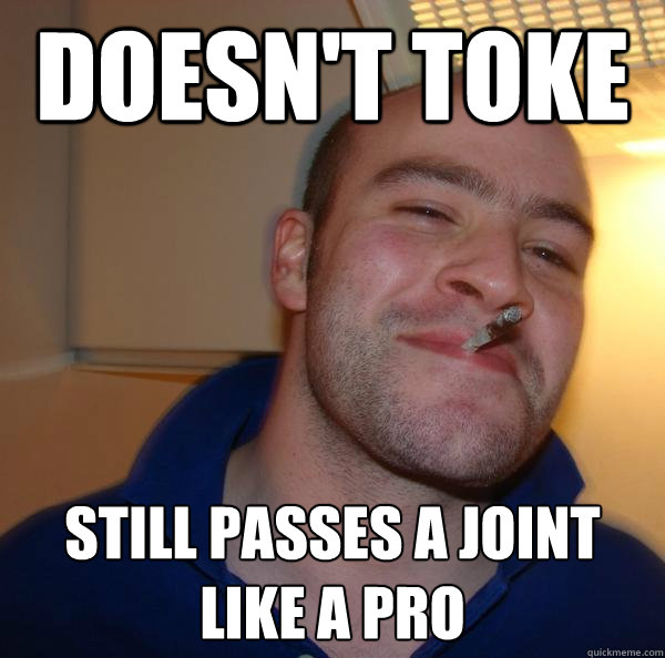 Doesn't Toke Still passes a joint like a pro - Doesn't Toke Still passes a joint like a pro  Misc