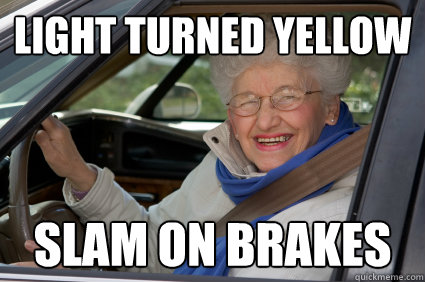 light turned yellow slam on brakes  