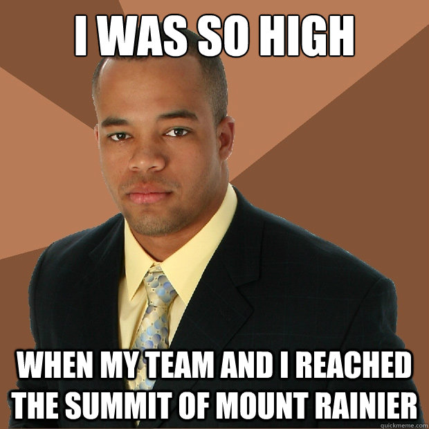 I was so high when my team and I reached the summit of mount rainier  Successful Black Man