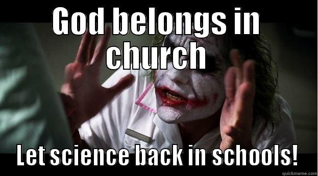 GOD BELONGS IN CHURCH LET SCIENCE BACK IN SCHOOLS! Joker Mind Loss